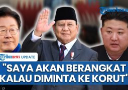 General Prabowo willing to go to North Korea to open a dialogue, as South Korea begs for